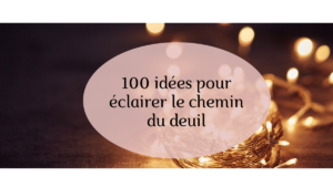 100 idées pour faire son deuil