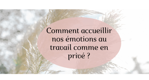 Accueillir nos émotions